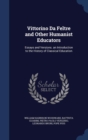 Vittorino Da Feltre and Other Humanist Educators : Essays and Versions. an Introduction to the History of Classical Education - Book