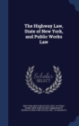 The Highway Law, State of New York, and Public Works Law - Book