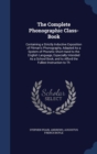 The Complete Phonographic Class-Book : Containing a Strictly Inductive Exposition of Pitman's Phonography, Adapted as a System of Phonetic Short-Hand to the English Language, Especially Intended as a - Book