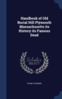 Handbook of Old Burial Hill Plymouth Massachusetts Its History Its Famous Dead - Book