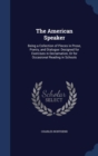 The American Speaker : Being a Collection of Pieces in Prose, Poetry, and Dialogue: Designed for Exercises in Declamation, or for Occasional Reading in Schools - Book