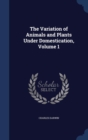 The Variation of Animals and Plants Under Domestication; Volume 1 - Book