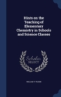 Hints on the Teaching of Elementary Chemistry in Schools and Science Classes - Book