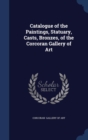 Catalogue of the Paintings, Statuary, Casts, Bronzes, of the Corcoran Gallery of Art - Book