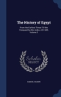 The History of Egypt : From the Earliest Times Till the Conquest by the Arabs, A.D. 640, Volume 2 - Book