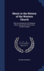 Music in the History of the Western Church : With an Introduction on Religious Music Among the Primitive and Ancient Peoples - Book