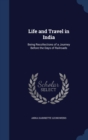 Life and Travel in India : Being Recollections of a Journey Before the Days of Railroads - Book