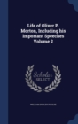 Life of Oliver P. Morton, Including His Important Speeches; Volume 2 - Book