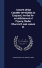History of the Counter-Revolution in England, for the Re-Establishment of Popery, Under Charles II. and James II. - Book