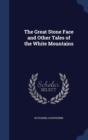 The Great Stone Face and Other Tales of the White Mountains - Book