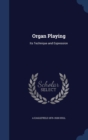 Organ Playing : Its Technique and Expression - Book