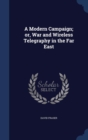 A Modern Campaign; Or, War and Wireless Telegraphy in the Far East - Book