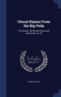 Choral Hymns from the Rig Veda : First Group: [For Mixed Chorus and Orchestra]: Op. 26 - Book