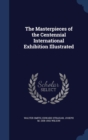 The Masterpieces of the Centennial International Exhibition Illustrated - Book