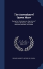The Accession of Queen Mary : Being the Contemporary Narrative of Antonio de Guaras, a Spanish Merchant Resident in London - Book