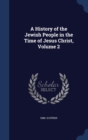 A History of the Jewish People in the Time of Jesus Christ; Volume 2 - Book