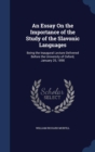 An Essay on the Importance of the Study of the Slavonic Languages : Being the Inaugural Lecture Delivered Before the University of Oxford, January 25, 1890 - Book