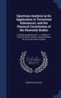 Spectrum Analysis in Its Application to Terrestrial Substances, and the Physical Constitution of the Heavenly Bodies : Familiarly Explained by Dr. H. Schellen, Tr. from the 2D Enl. and REV. German Edi - Book