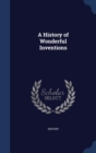 A History of Wonderful Inventions - Book