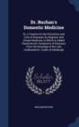 Dr. Buchan's Domestic Medicine : Or, a Treatise on the Prevention and Cure of Diseases, by Regimen and Simple Medicine, to Which Is Added Characteristic Symptoms of Diseases, from the Nosology of the - Book