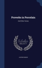 Proverbs in Porcelain : And Other Verses - Book