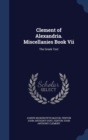 Clement of Alexandria. Miscellanies Book VII : The Greek Text - Book