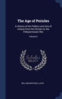 The Age of Pericles : A History of the Politics and Arts of Greece from the Persian to the Peloponnesian War; Volume II - Book