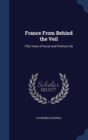 France from Behind the Veil : Fifty Years of Social and Political Life - Book