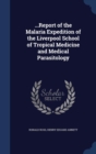 ...Report of the Malaria Expedition of the Liverpool School of Tropical Medicine and Medical Parasitology - Book