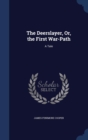 The Deerslayer, Or, the First War-Path : A Tale - Book