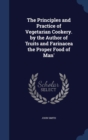 The Principles and Practice of Vegetarian Cookery. by the Author of 'fruits and Farinacea the Proper Food of Man' - Book
