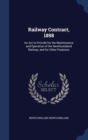 Railway Contract, 1898 : An ACT to Provide for the Maintenance and Operation of the Newfoundland Railway, and for Other Purposes - Book