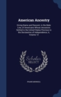 American Ancestry : Giving Name and Descent, in the Male Line, of Americans Whose Ancestors Settled in the United States Previous to the Declaration of Independence, A; Volume 12 - Book