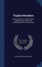 Virginia Heraldica : Being a Registry of Virginia Gentry Entitled to Coat Armor, with Genealogical Notes of the Families - Book