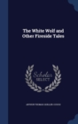 The White Wolf and Other Fireside Tales - Book