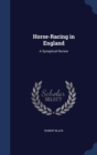 Horse-Racing in England : A Synoptical Review - Book