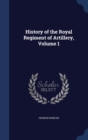 History of the Royal Regiment of Artillery; Volume 1 - Book