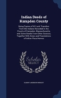 Indian Deeds of Hampden County : Being Copies of All Land Transfers from the Indians Recorded in the County of Hampden, Massachusetts, and Some Deeds from Other Sources, Together with Notes and Transl - Book