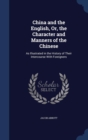 China and the English, Or, the Character and Manners of the Chinese : As Illustrated in the History of Their Intercourse with Foreigners - Book