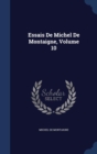 Essais de Michel de Montaigne; Volume 10 - Book