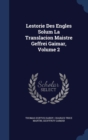 Lestorie Des Engles Solum La Translacion Maistre Geffrei Gaimar, Volume 2 - Book