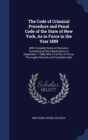 The Code of Criminal Procedure and Penal Code of the State of New York, as in Force in the Year 1889 : With Complete Notes of Decisions Containing All the Adjudications to September 1, 1889, with a Fu - Book