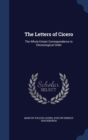 The Letters of Cicero : The Whole Extant Correspondence in Chronological Order - Book