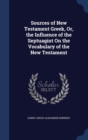 Sources of New Testament Greek, Or, the Influence of the Septuagint on the Vocabulary of the New Testament - Book