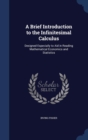 A Brief Introduction to the Infinitesimal Calculus : Designed Especially to Aid in Reading Mathematical Economics and Statistics - Book