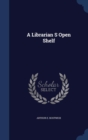 A Librarian S Open Shelf - Book