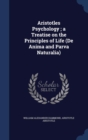 Aristotles Psychology; A Treatise on the Principles of Life (de Anima and Parva Naturalia) - Book