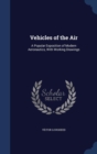 Vehicles of the Air : A Popular Exposition of Modern Aeronautics, with Working Drawings - Book