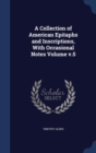 A Collection of American Epitaphs and Inscriptions, with Occasional Notes Volume V.5 - Book