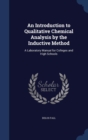 An Introduction to Qualitative Chemical Analysis by the Inductive Method : A Laboratory Manual for Colleges and High Schools - Book